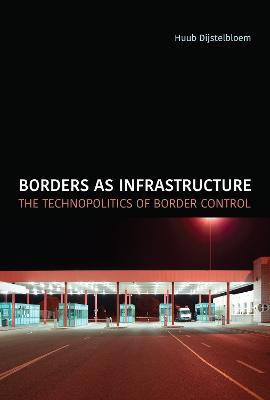 Borders as Infrastructure(English, Paperback, Dijstelbloem Huub)