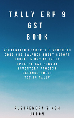 TALLY ERP 9 GST BOOK A COMPLETE TALLY GST Book With All Important Concepts With Image Based Explanation In English(Paperback, PUSHPENDRA SINGH JADON)