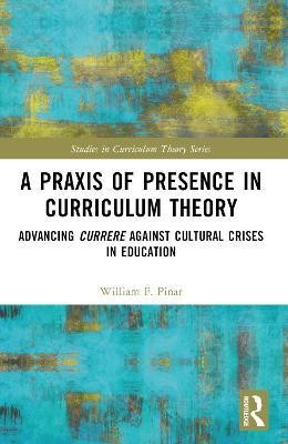 A Praxis of Presence in Curriculum Theory(English, Paperback, Pinar William F.)