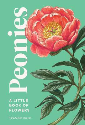 Peonies(English, Hardcover, Weaver Tara Austen)