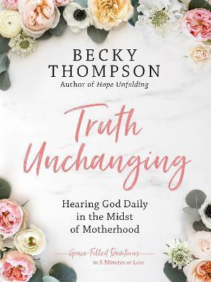 Truth Unchanging(English, Hardcover, Thompson Becky)