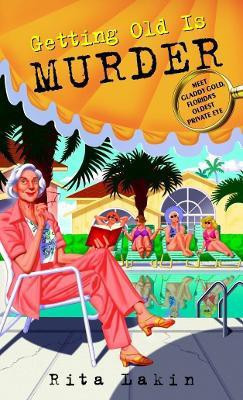 Getting Old Is Murder(English, Paperback, Lakin Rita)
