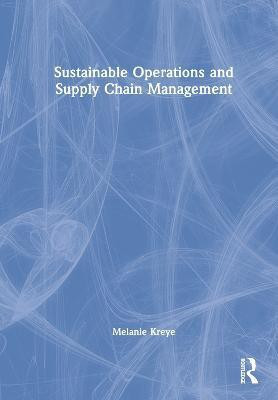 Sustainable Operations and Supply Chain Management(English, Hardcover, Kreye Melanie E.)