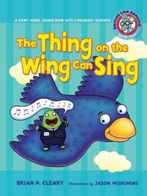 The Thing on the Wing Can Sing(English, Paperback, Cleary Brian P.)