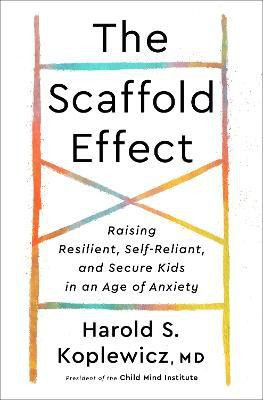 The Scaffold Effect(English, Hardcover, Koplewicz Harold)