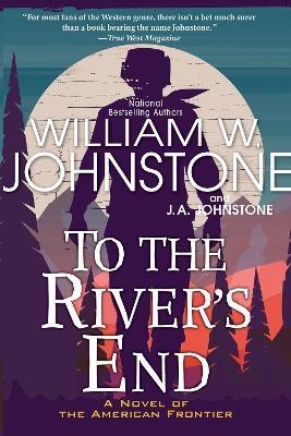 To the River's End(English, Paperback, Johnstone William W.)