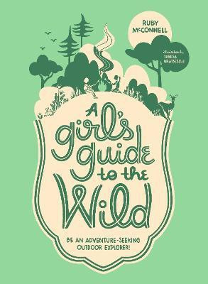 A Girl's Guide to the Wild(English, Paperback, McConnell Ruby)