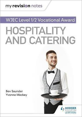 My Revision Notes: WJEC Level 1/2 Vocational Award in Hospitality and Catering(English, Paperback, Saunder Bev)