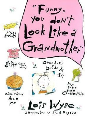 Funny, You Don't Look Like a Grandmother(English, Hardcover, Wyse Lois)