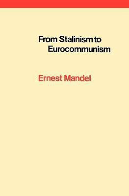 From Stalinism to Eurocommunism(English, Paperback, Mandel Ernest)