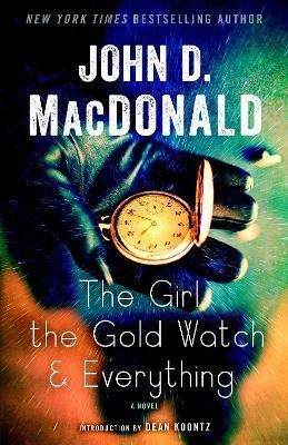 The Girl, the Gold Watch & Everything(English, Paperback, MacDonald John D.)