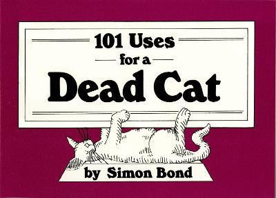 101 Uses for a Dead Cat(English, Paperback, Bond Simon)