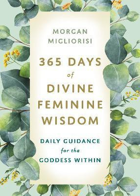 365 Days of Divine Feminine Wisdom(English, Paperback, Migliorisi Morgan)