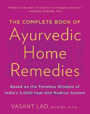 The Complete Book of Ayurvedic Home Remedies(English, Paperback, Lad Vasant)