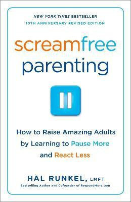 Screamfree Parenting, 10th Anniversary Revised Edition(English, Paperback, Runkel Hal LMFT)