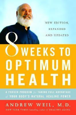 8 Weeks to Optimum Health(English, Paperback, Weil Andrew M.D.)