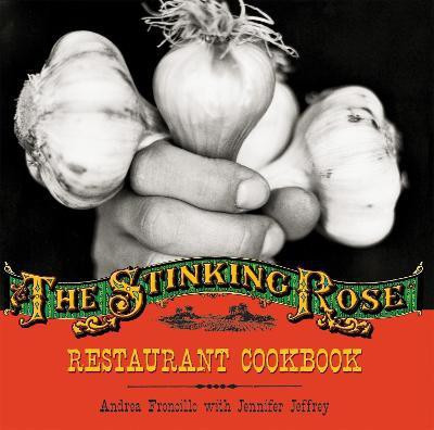 The Stinking Rose Restaurant Cookbook(English, Hardcover, Froncillo Andrea)