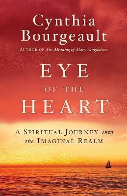 Eye of the Heart(English, Paperback, Bourgeault Cynthia)