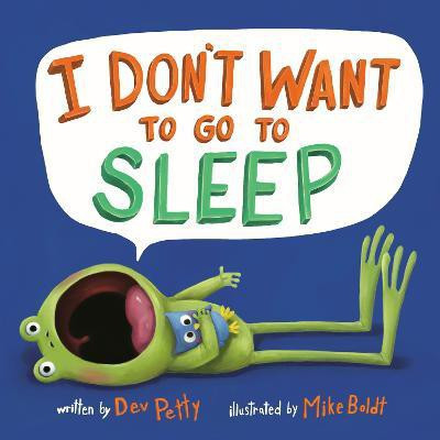 I Don't Want to Go to Sleep(English, Paperback, Petty Dev)