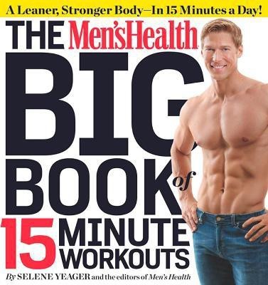 The Men's Health Big Book of 15-Minute Workouts(English, Paperback, Yeager Selene)