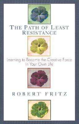 The Path of Least Resistance(English, Paperback, Fritz Robert)