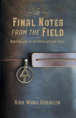 Final Notes from the Field(English, Paperback, Robinson Kirk Ward)