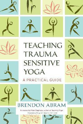 Teaching Trauma-Sensitive Yoga(English, Paperback, Abram Brendon)