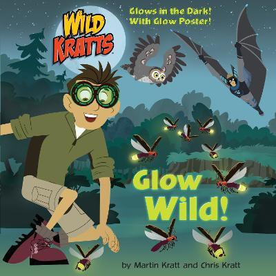 Glow Wild!(English, Paperback, Kratt Chris)
