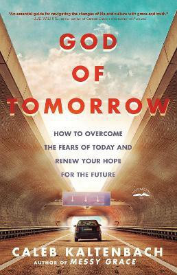 God of Tomorrow: How to Change the World by Loving Nobodies, Somebodies and Everybody in Between(English, Paperback, Kaltenbach Caleb)