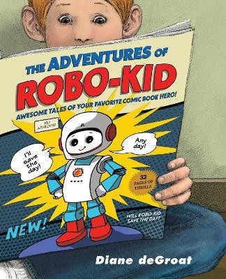 The Adventures of Robo-Kid(English, Hardcover, deGroat Diane)