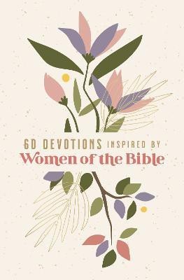 60 Devotions Inspired by Women of the Bible(English, Paperback, unknown)