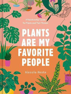 Plants Are My Favorite People(English, Hardcover, Resta Alessia)
