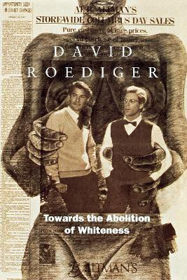 Towards the Abolition of Whiteness(English, Paperback, Roediger David R)