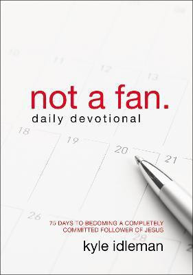 Not a Fan Daily Devotional(English, Paperback, Idleman Kyle)