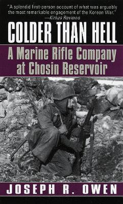 Colder Than Hell: A Marine Rifle Company at Chosin Reservoir(English, Paperback, Owen Joseph R.)