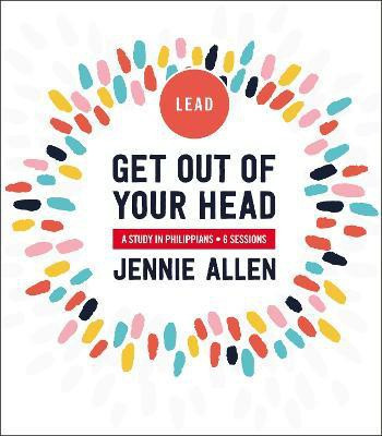 Get Out of Your Head Bible Study Leader's Guide(English, Paperback, Allen Jennie)