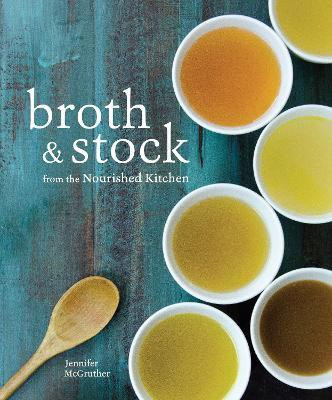 Broth and Stock from the Nourished Kitchen(English, Paperback, McGruther Jennifer)