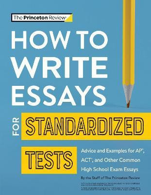 How to Write Essays for Standardized Tests(English, Paperback, Princeton Review)