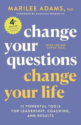 Change Your Questions, Change Your Life, 4th Edition(English, Paperback, Ph.D. Marilee Adams,)
