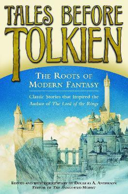 Tales Before Tolkien: The Roots of Modern Fantasy(English, Paperback, Anderson Douglas A.)