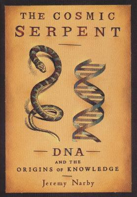 The Cosmic Serpent(English, Paperback, Narby Jeremy)