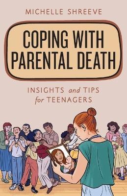 Coping with Parental Death(English, Paperback, Shreeve Michelle)