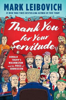 Thank You For Your Servitude(English, Hardcover, Leibovich Mark)