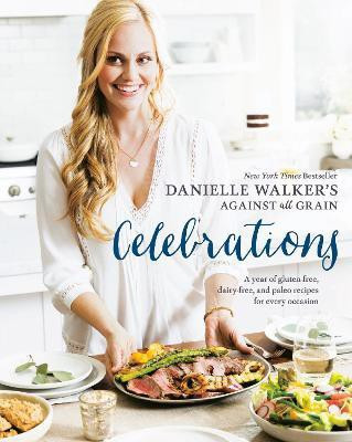 Danielle Walker's Against All Grain Celebrations(English, Hardcover, Walker Danielle)