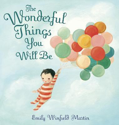 The Wonderful Things You Will Be(English, Hardcover, Martin Emily Winfield)