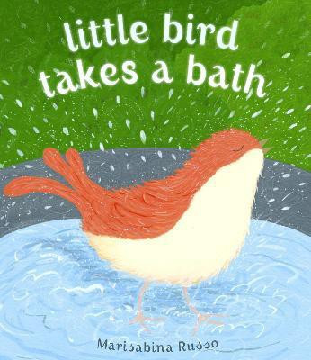 Little Bird Takes a Bath(English, Hardcover, Russo Marisabina)