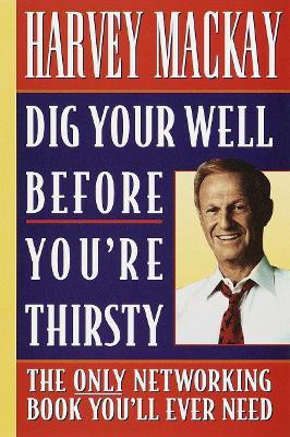 Dig Your Well before You're Thirsty(English, Paperback, Mackay Harvey)