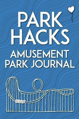 Park Hacks Amusement Park Journal(English, Paperback, Kunze Mike)