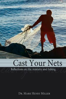 Cast Your Nets(English, Paperback, Miller Mark Henry Dr)