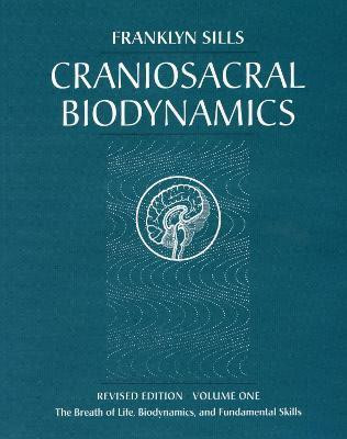 Craniosacral Biodynamics, Volume One(English, Paperback, Sills Franklyn)
